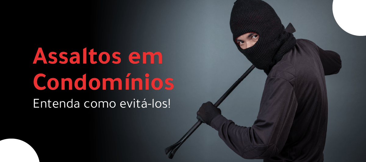 Read more about the article Assaltos em Condomínios: entenda como evitá-los!